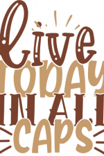 live today in all caps, sign,  motivational free svg file
