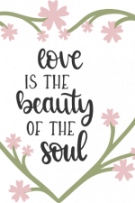 love is the beauty of the soul, heart, inspirational free svg file