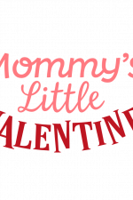 Mommy's Little Valentine, Baby Free Svg File
