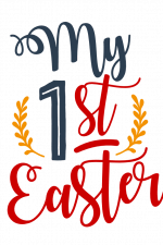 My 1st Easter, Newborn, Spring Free Svg File