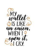 my wallet is like an onion when i open it i cry, funny free svg file