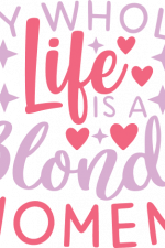 my whole life is a blonde moment, funny t-shirt free svg file