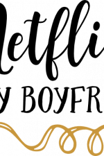 netflix is my boyfriend, funny, girly free svg file