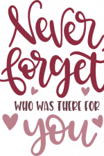 never forget who was there for you, inspirational free svg file