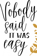 nobody said it was easy, motivational free svg file