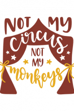not my circus not my monkeys, funny mom life free svg file