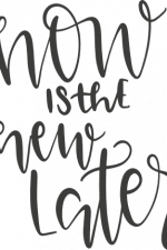 now is the new later, sign, saying
free svg file