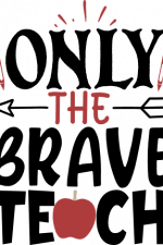 only the brave teach, apple, teacher free svg file
