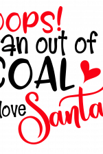 Oops Ran Out Of Coal Love Santa, Funny Christmas Free Svg File