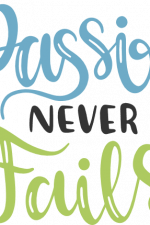 passion never fails, sign, inspirational free svg file