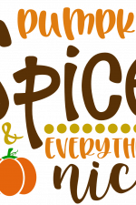 Pumpkin Spice And Everything Nice, Autumn, Fall Free Svg File