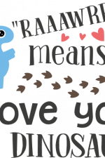 raaawrr means i love you in dinosaur, sayings free svg file