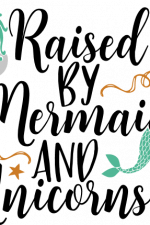 raised by mermaids and unicorns, birthday free svg file