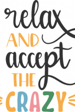 relax and accept the crazy, inspirational free svg file