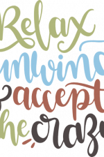 relax unwind and accept the crazy, inspirational free svg file