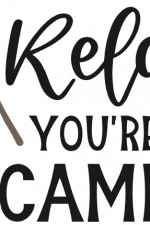 relax you're camping, fire, camper, summer,  vacation free svg file