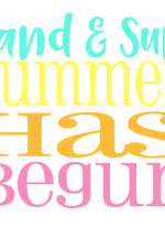 Sand And Sun Summer Has Begun, Summer Time Sayings Free Svg File