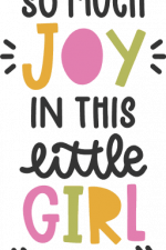 so much joy in this little girl, baby shower free svg file
