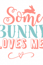 Some Bunny Loves Me, Easter Free Svg File