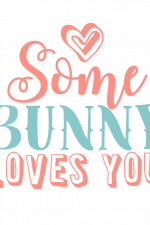 Some Bunny Loves You, Easter Free Svg File