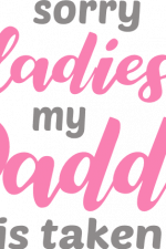 sorry ladies my daddy is taken, baby free svg file