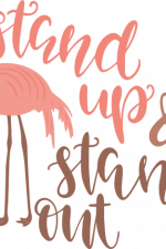 stand up and stand out, flamingo, motivational free svg file