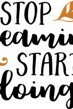 stop dreaming and start doing, motivational free svg file