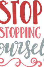 stop stopping yourself, inspirational free svg file