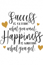 success is getting what you want happiness is wanting what you get, motivational free svg file
