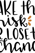 take the risk or lose the chance, motivational free svg file