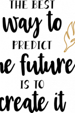 the best way to predict the future is to create it, inspirational free svg file