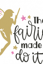 the fairies made me do it, girls fairy free svg file