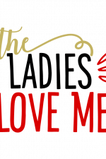 The Ladies Love Me, Funny Baby Onesie Valentine's Day Free Svg File