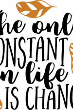 the only constant in life is change, motivational free svg file