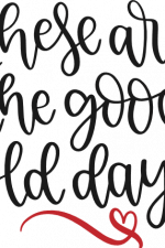 these are the good old days, memories free svg file