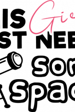 this girl just needs some space, telescope, scientist free svg file