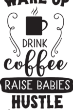 wake up drink coffee raise babies hustle repeat, mom life - free svg file for members