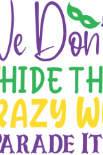 we don't hide the crazy we parade it, mardi gras masks, carnival free svg file