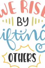 we rise by lifting others, inspirational free svg file