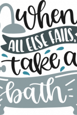 when all else fails take a bath, bath tub,  bathroom free svg file