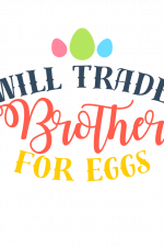 Will Trade Brother For Eggs, Funny Easter Free Svg File