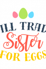Will Trade Sister For Eggs, Funny Easter Free Svg File