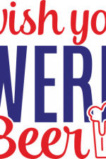 wish you were beer, drinking lover free svg file
