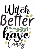 Witch Better Have Candy, Halloween Free Svg File