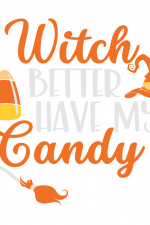 Witch Better Have My Candy, Halloween Free Svg File
