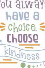 you always have a choice choose kindness, kind free svg file