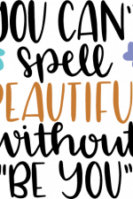 you can't spell beautiful without be you, motivational free svg file