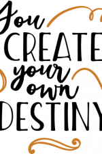 you create your own destiny, inspirational free svg file