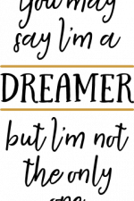 you may say i'm a dreamer but I'm not the only one, inspirational free svg file