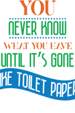 you never know what you have until it's gone like toilet paper, bathroom free svg file